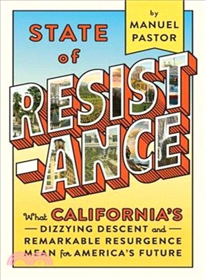 State of Resistance ─ What California's Dizzying Descent and Remarkable Resurgence Means for America's Future