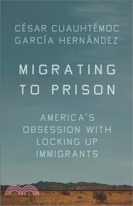 Migrating to Prison ― America Obsession With Locking Up Immigrants