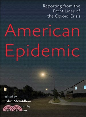 American Epidemic ― Reporting from the Front Lines of the Opioid Crisis