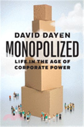 Monopolized ― Life in the Age of Corporate Power