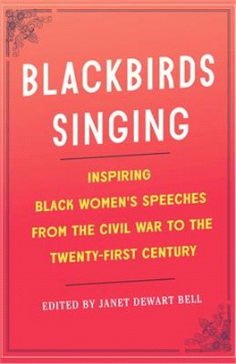 Blackbirds Singing: Inspiring Black Women's Speeches from the Civil War to the Twenty-First Century