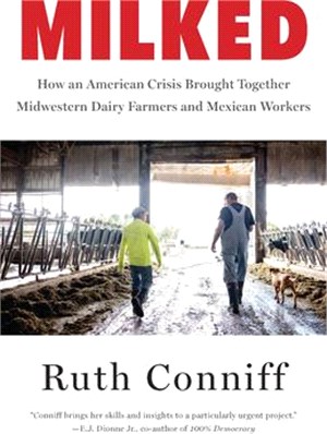 Milked: How an American Crisis Brought Together Midwestern Dairy Farmers and Mexican Workers