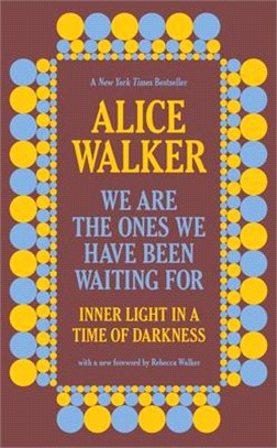 We Are the Ones We Have Been Waiting for: Inner Light in a Time of Darkness