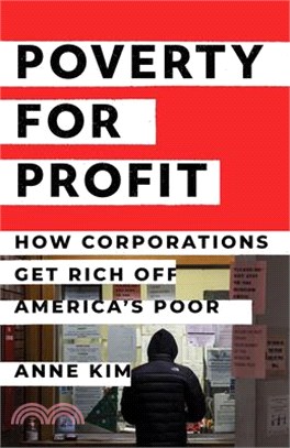 Poverty for Profit: How Corporations Get Rich Off America's Poor