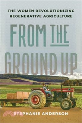 From the Ground Up: The Women Revolutionizing Regenerative Agriculture