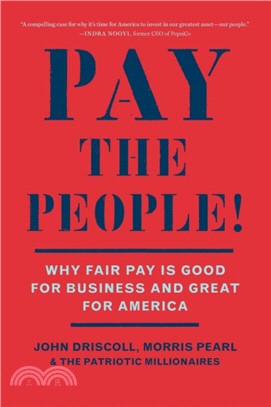 Pay the People!：Why Fair Pay Is Good Business and Great for America