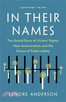 In Their Names: The Untold Story of Victims' Rights, Mass Incarceration, and the Future of Public Safety