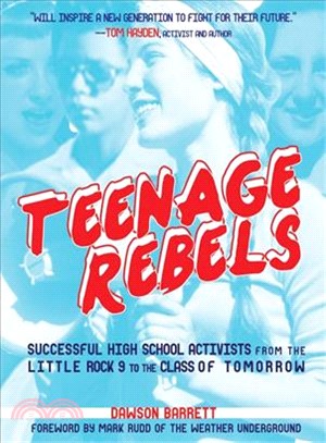 Teenage Rebels ─ Successful High School Activists from the Little Rock 9 to the Class of Tomorrow