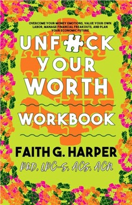 Unfuck Your Worth Workbook：Manage Your Money, Value Your Own Labor, and Stop Financial Freakouts in a Capitalist Hellscape