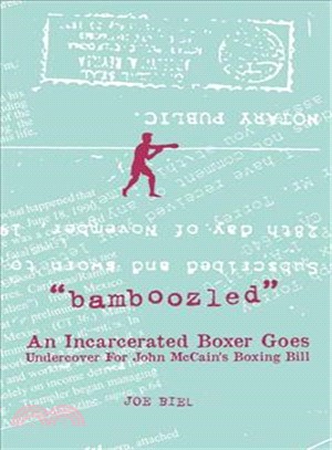 Bamboozled ― An Incarcerated Boxer Goes Undercover for John Mccain's Boxing Bill