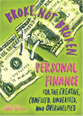 Broke, Not Broken: Personal Finance for the Creative, Confused, Underpaid, and Overwhelmed