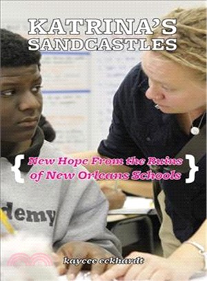 Katrina's Sandcastles ― New Hope from the Ruins of New Orleans Schools