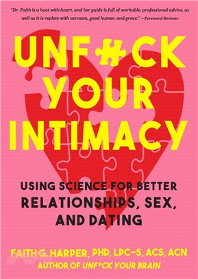 Unf#ck Your Intimacy: Using Science for Better Relationships, Sex, and Dating