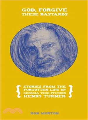 God, Forgive These Bastards ─ Stories from the Forgotten Life of Henry Turner