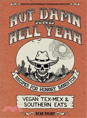 Hot Damn & Hell Yeah ─ Recipes for Hungry Banditos, 10th Anniversary Edition