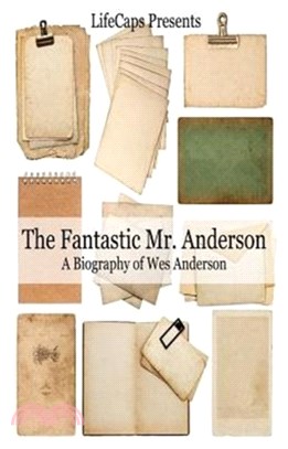 The Fantastic Mr. Anderson：A Biography of Wes Anderson