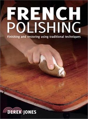French Polishing ─ Finishing and Restoring Using Traditional Techniques