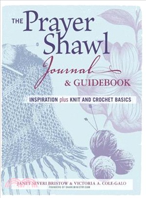 The Prayer Shawl Journal and Guidebook ― Inspiration, Plus Knit & Crochet Basics