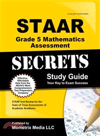 Staar Grade 5 Mathematics Assessments Secrets ― Staar Test Review for the State of Texas Assessments of Academic Readiness