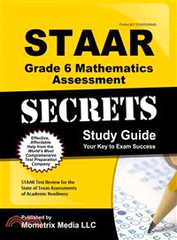Staar Grade 6 Mathematics Assessment Secrets ― Staar Test Review for the State of Texas Assessments of Academic Readiness