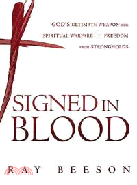 Signed in Blood ― God's Ultimate Weapon for Spiritual Warfare