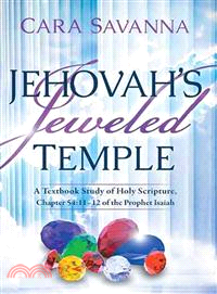 Jehovah's Jeweled Temple ― A Textbook Study of Holy Scripture, Chapter 54:11-12 of the Prophet Isaiah