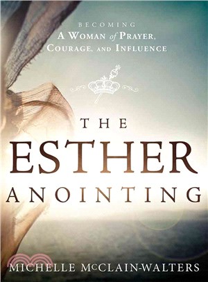 The Esther Anointing ― Activating Your Divine Gifts to Make a Difference
