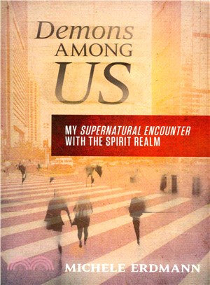 Demons Among Us ― My Supernatural Encounter With the Spirit Realm