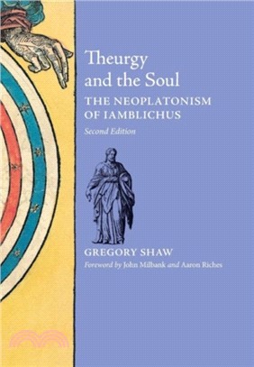 Theurgy and the Soul：The Neoplatonism of Iamblichus