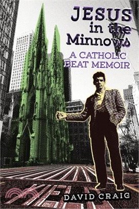 Jesus in the Minnows: A Catholic Beat Memoir