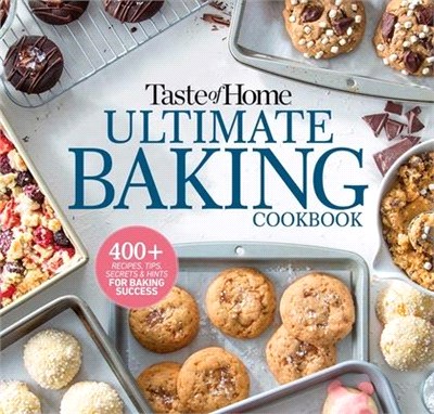 Taste of Home Ultimate Baking Cookbook: 400+ Recipes, Tips, Secrets and Hints for Baking Success