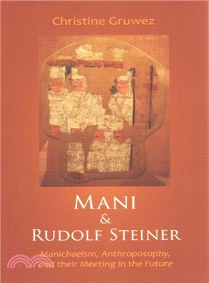 Mani & Rudolf Steiner ─ Manichaeism, Anthroposophy, and Their Meeting in the Future