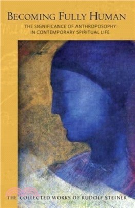 Becoming Fully Human：The Significance of Anthroposophy in Contemporary Spiritual Life