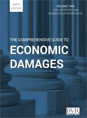 The Comprehensive Guide to Economic Damages, 6th Edition (Volume Two)