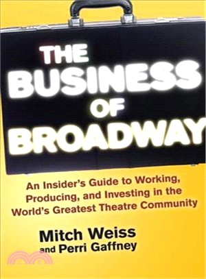 The Business of Broadway ─ An Insider's Guide to Working, Producing, and Investing in the World's Greatest Theatre Community