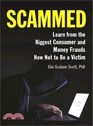 Scammed ─ Learn from the Biggest Consumer and Money Frauds How Not to Be a Victim