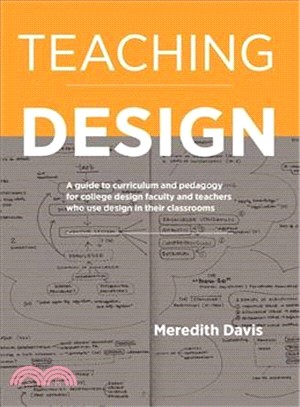 Teaching Design ─ A Guide to Curriculum and Pedagogy for College Design Faculty and Teachers Who Use Design in Their Classrooms