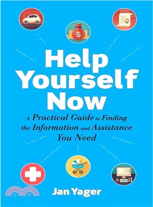 Help Yourself Now ― A Practical Guide to Finding the Information and Assistance You Need