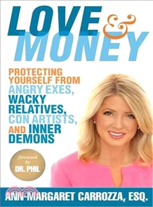 Love & Money ― Protecting Yourself from Angry Exes, Wacky Relatives, Con Artists, and Inner Demons