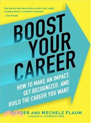 Boost Your Career ― How to Make an Impact, Get Recognized, and Build the Career You Want
