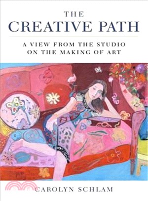 The Creative Path ― A View from the Studio on the Making of Art