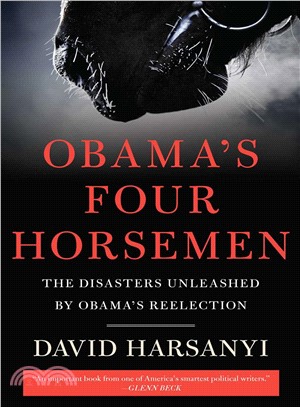 Obama's Four Horsemen―The Disasters Unleashed by Obama's Reelection