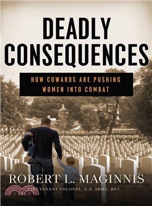 Deadly Consequences ─ How Cowards Are Pushing Women into Combat