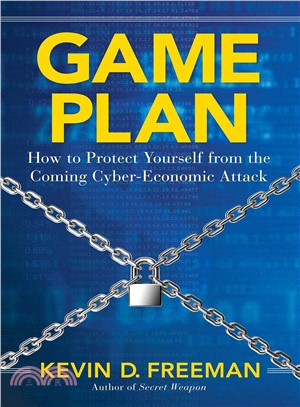 Game Plan ― How to Protect Yourself from the Coming Cyber Attack and Other Financial Terrorism