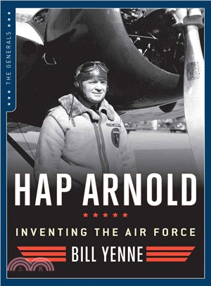 Hap Arnold ─ Inventing the Air Force