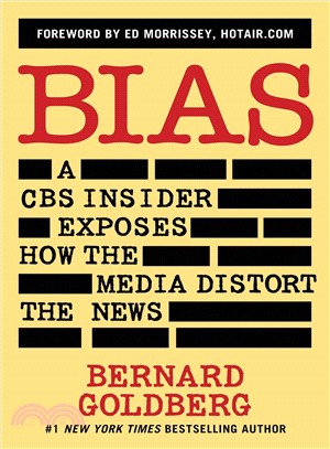 Bias ─ A CBS Insider Exposes How the Media Distort the News