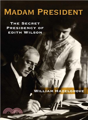 Madam President ─ The Secret Presidency of Edith Wilson