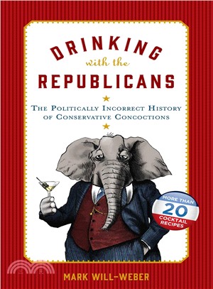 Drinking With the Republicans ─ The Politically Incorrect History of Conservative Concoctions