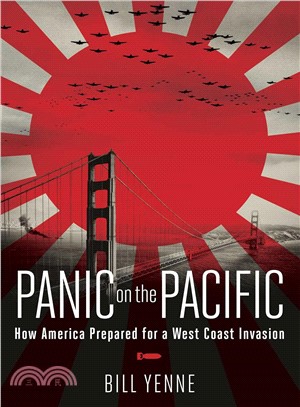 Panic on the Pacific ─ How America Prepared for the West Coast Invasion