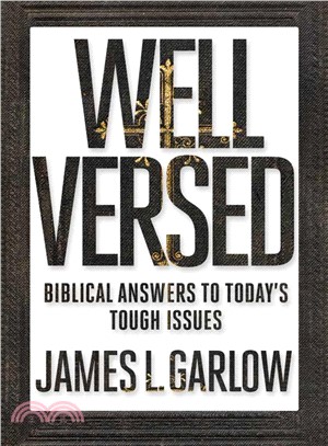 Well Versed ─ Biblical Answers to Today's Tough Issues